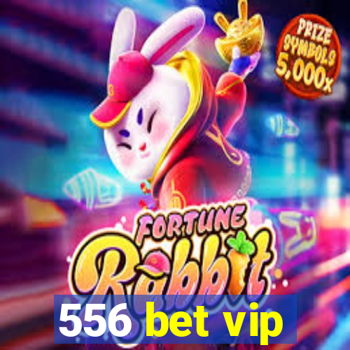 556 bet vip